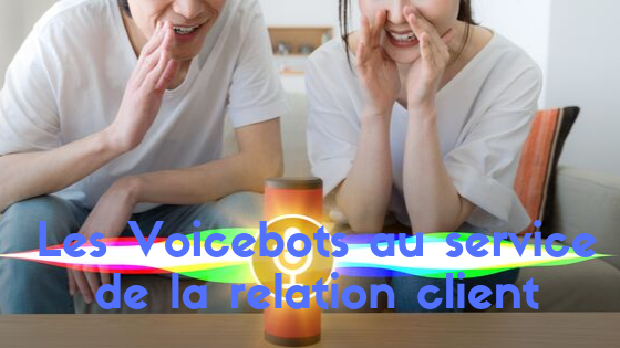 Les voicebots sont au service de la relation client